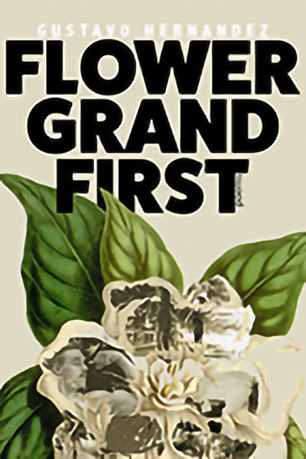 A painting of a flower with green leaves on the cover of Flower Grand First a book by Gustavo Hernandez