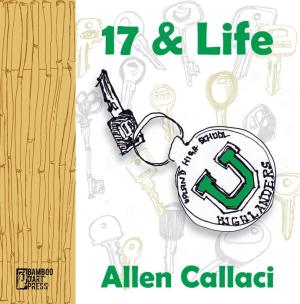 Cover Art for 17 & Life by Allen Callaci