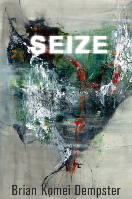 Front cover of Seize, a poetry book by Brian Komei Dempster