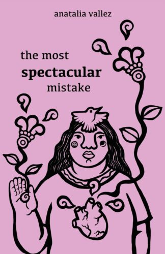 cover for The Most Spectacular Mistake, a book of poems by Anatalia Vallez